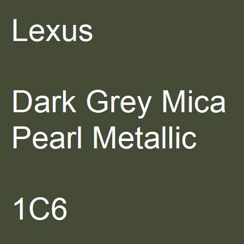 Lexus, Dark Grey Mica Pearl Metallic, 1C6.